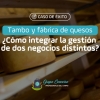 Tambo y fábrica de queso: ¿Cómo integrar la gestión de dos negocios distintos?
